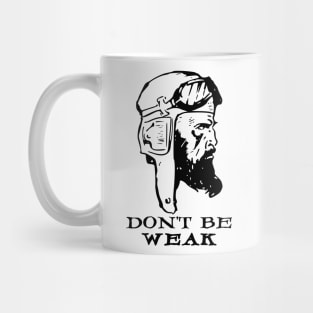 Don't Be Weak Mug